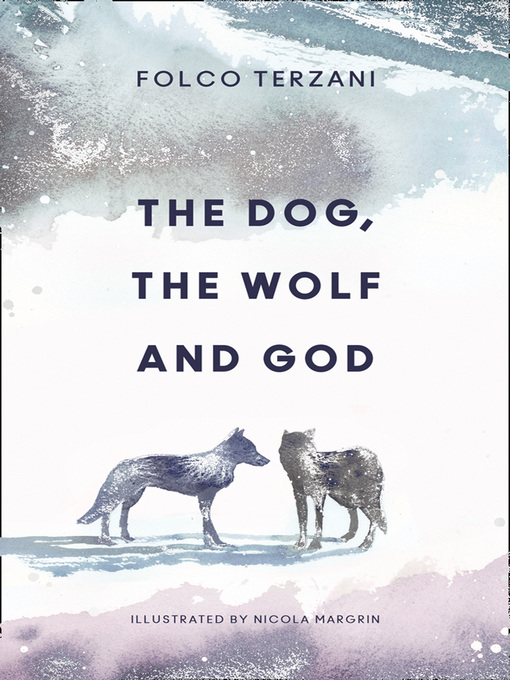 Title details for The Dog, the Wolf and God by Folco Terzani - Available